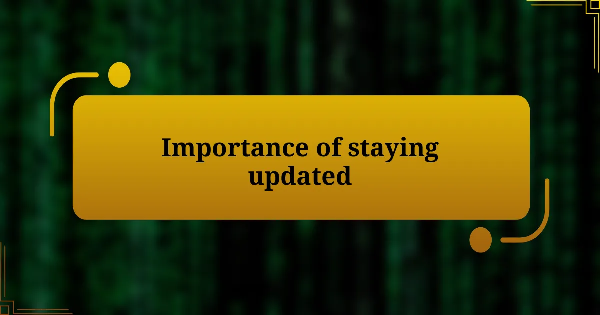 Importance of staying updated