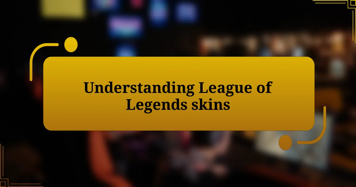 Understanding League of Legends skins