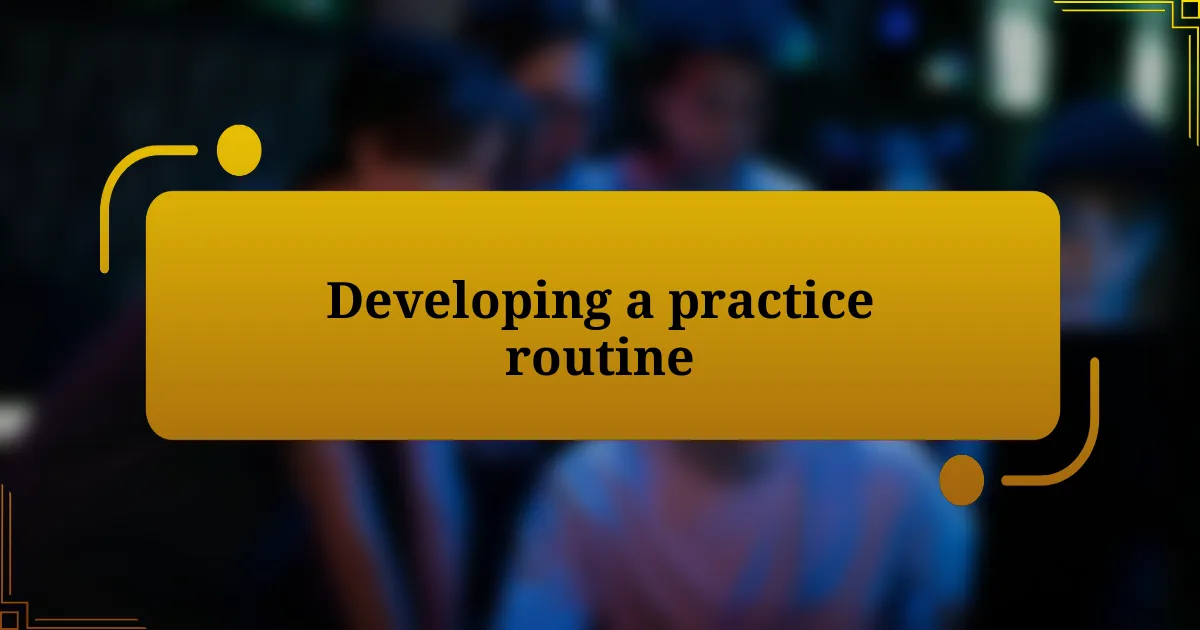 Developing a practice routine