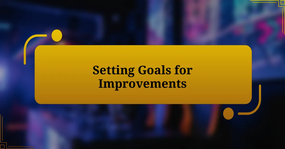 Setting Goals for Improvements