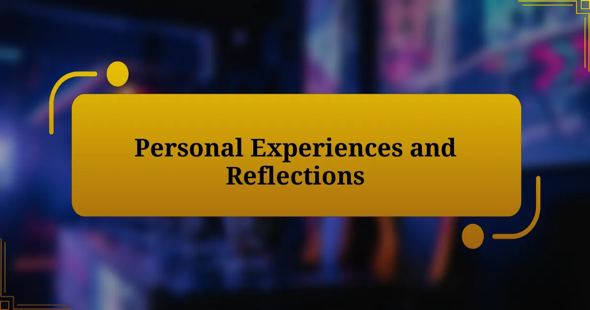 Personal Experiences and Reflections