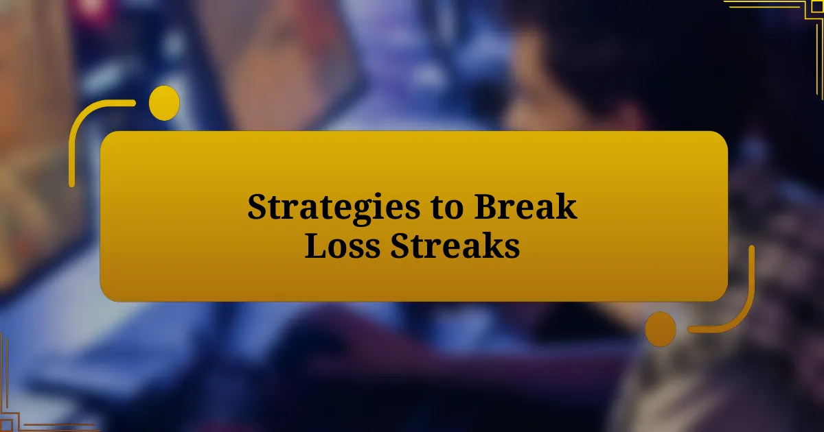 Strategies to Break Loss Streaks