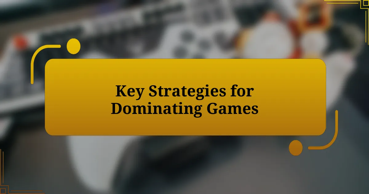 Key Strategies for Dominating Games