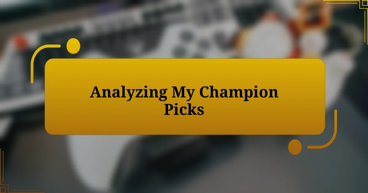 Analyzing My Champion Picks