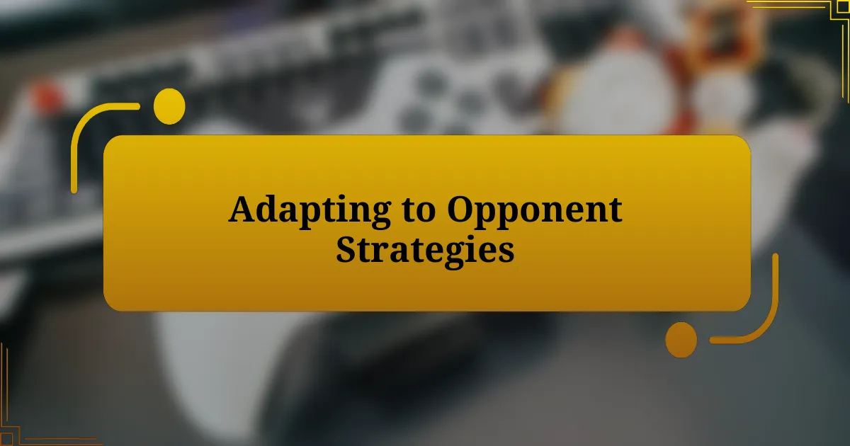 Adapting to Opponent Strategies