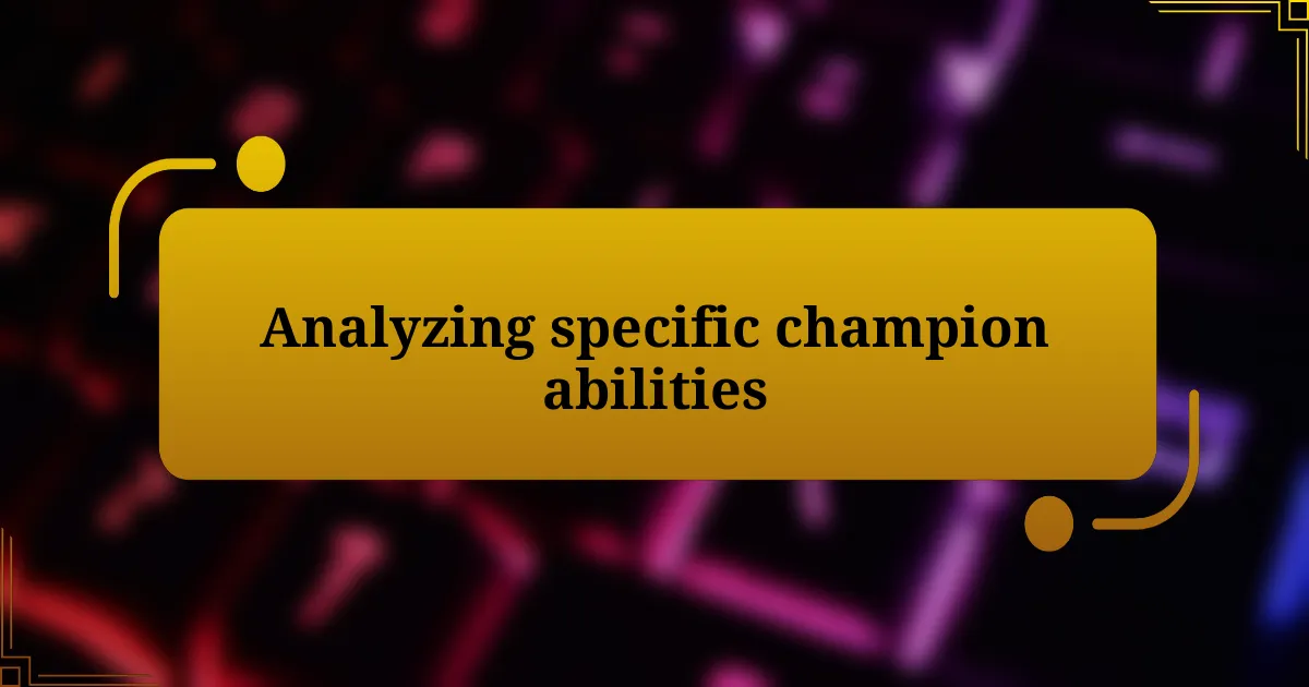 Analyzing specific champion abilities