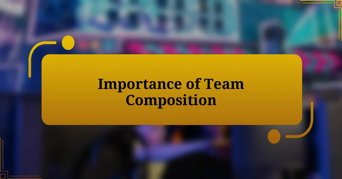 Importance of Team Composition