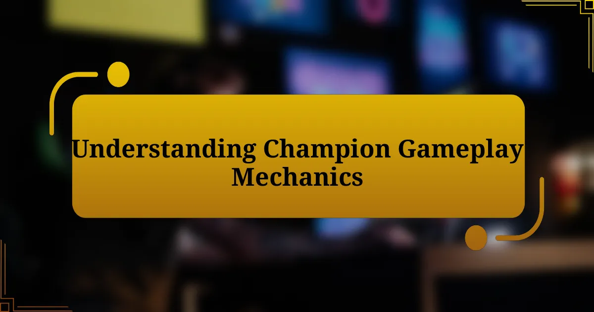 Understanding Champion Gameplay Mechanics