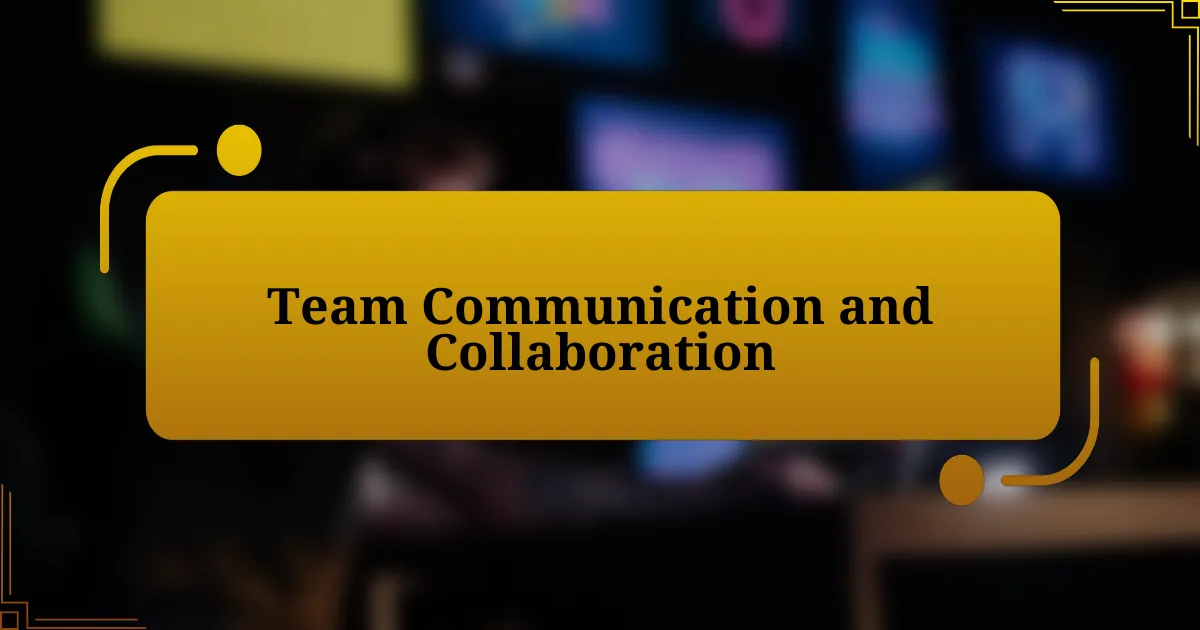 Team Communication and Collaboration