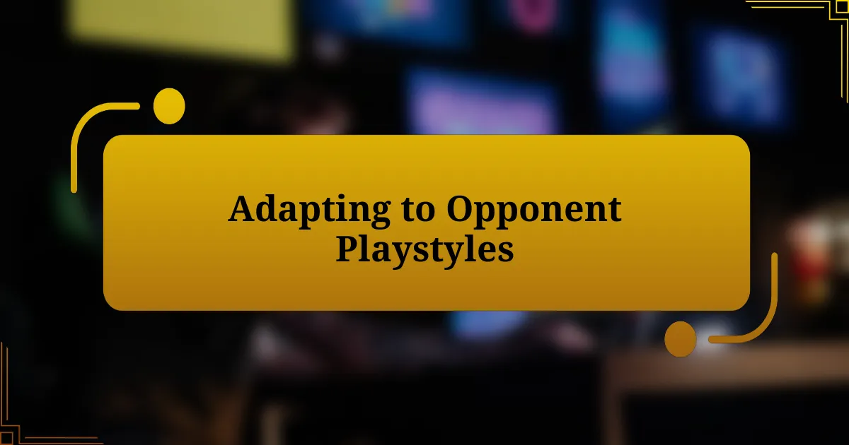 Adapting to Opponent Playstyles