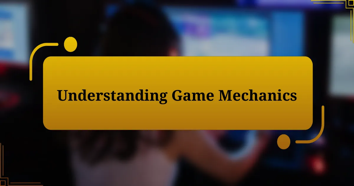 Understanding Game Mechanics