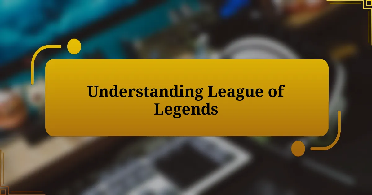 Understanding League of Legends