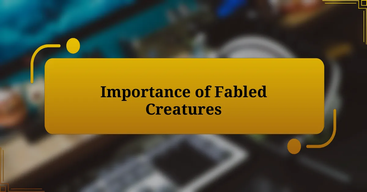 Importance of Fabled Creatures