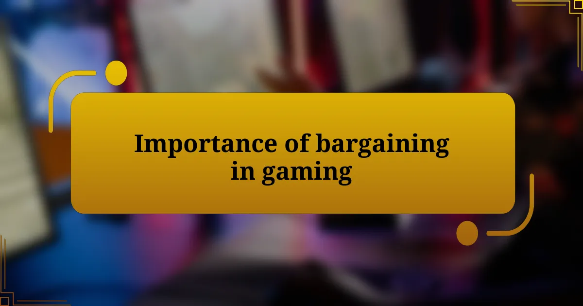 Importance of bargaining in gaming