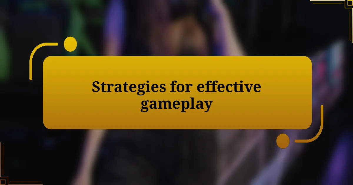 Strategies for effective gameplay