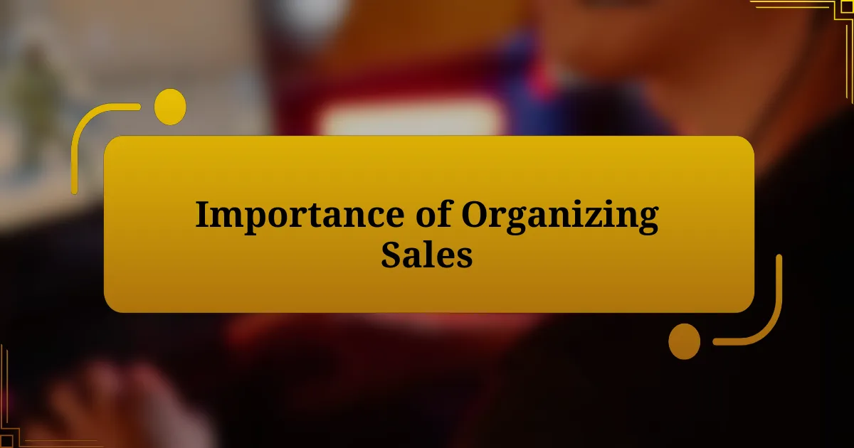 Importance of Organizing Sales