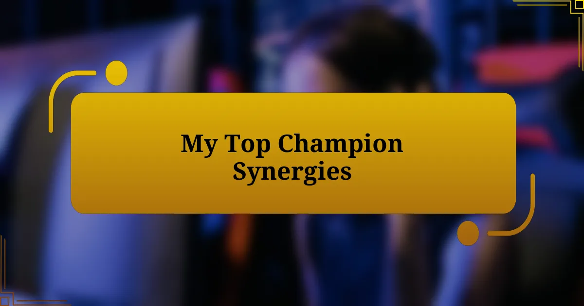 My Top Champion Synergies