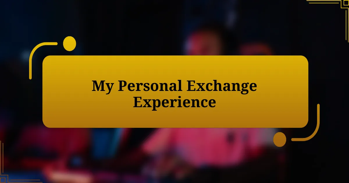 My Personal Exchange Experience