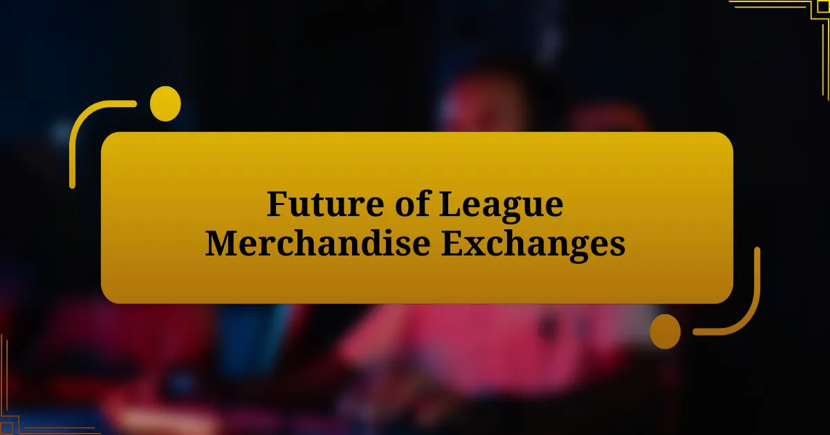 Future of League Merchandise Exchanges