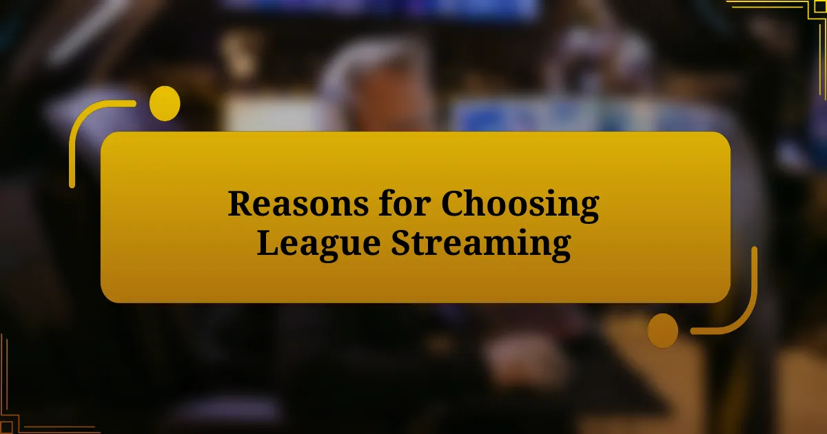 Reasons for Choosing League Streaming