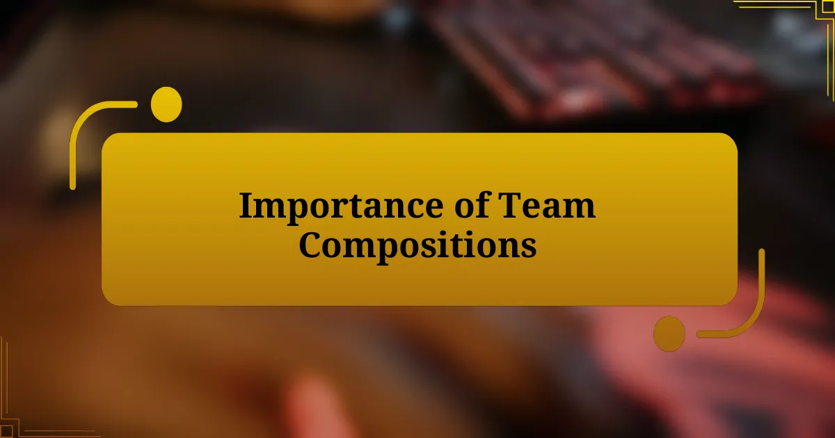 Importance of Team Compositions