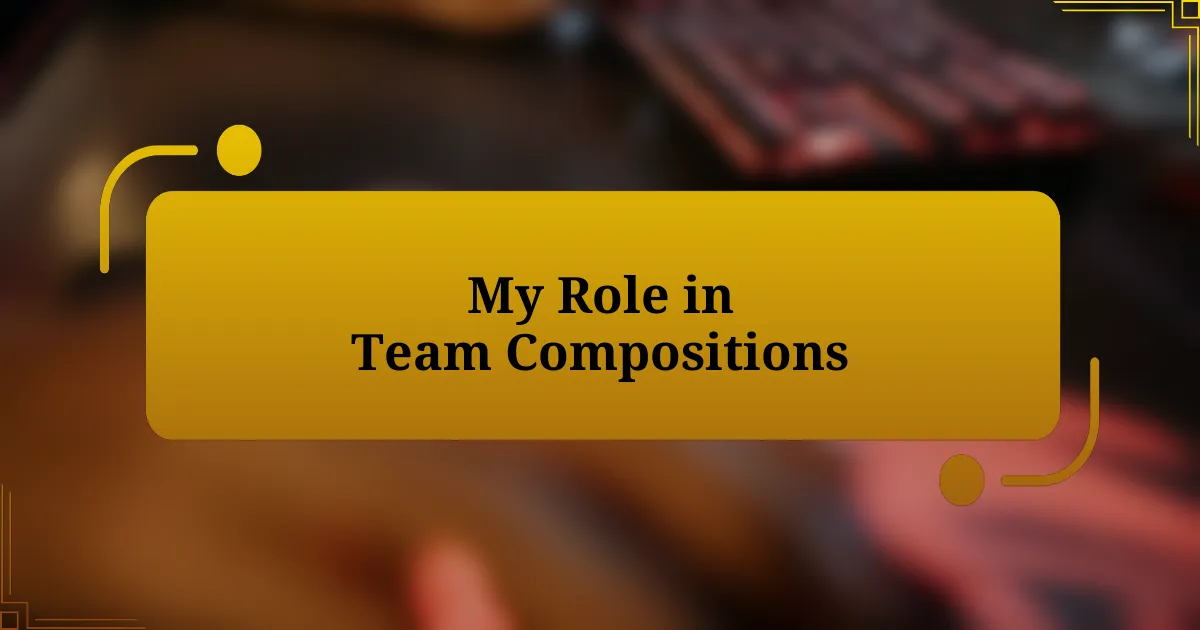 My Role in Team Compositions