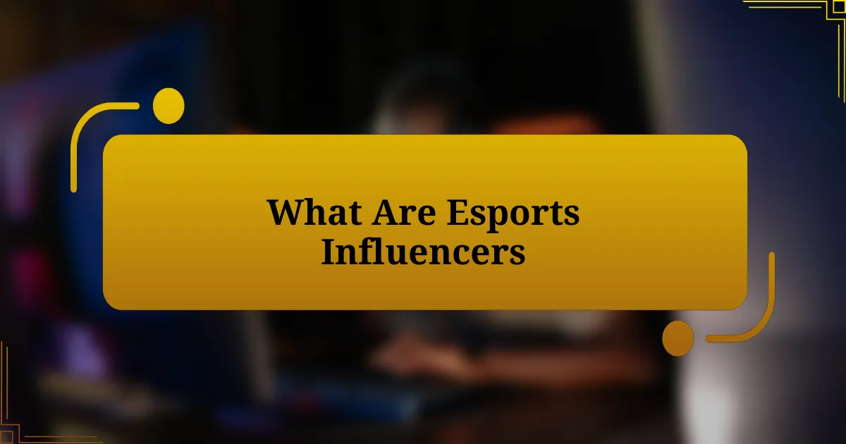 What Are Esports Influencers