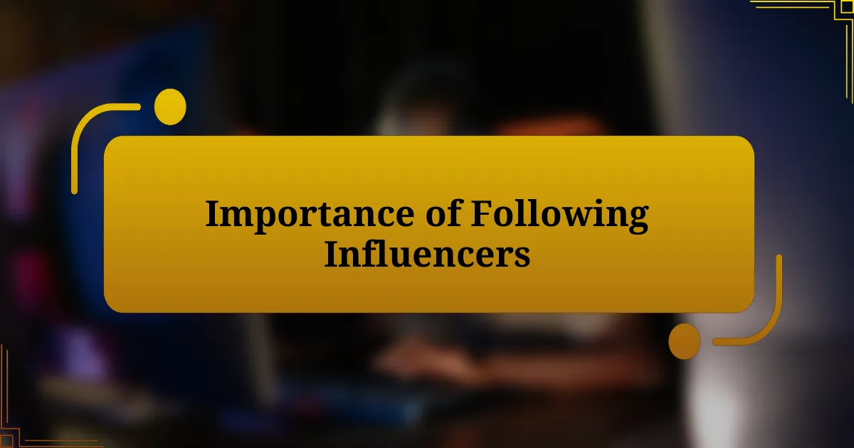 Importance of Following Influencers