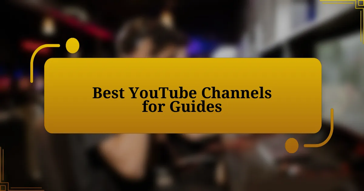 Best YouTube Channels for Guides