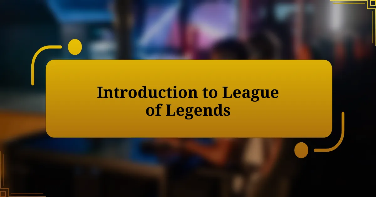 Introduction to League of Legends