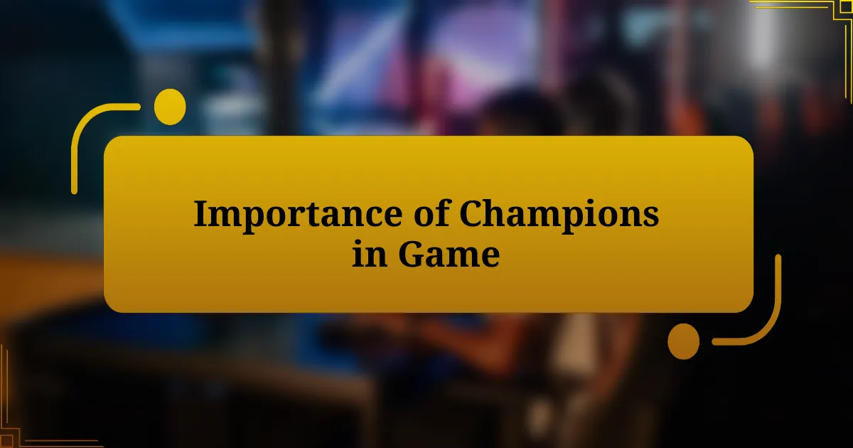 Importance of Champions in Game