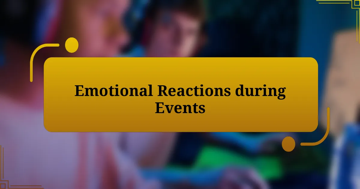 Emotional Reactions during Events