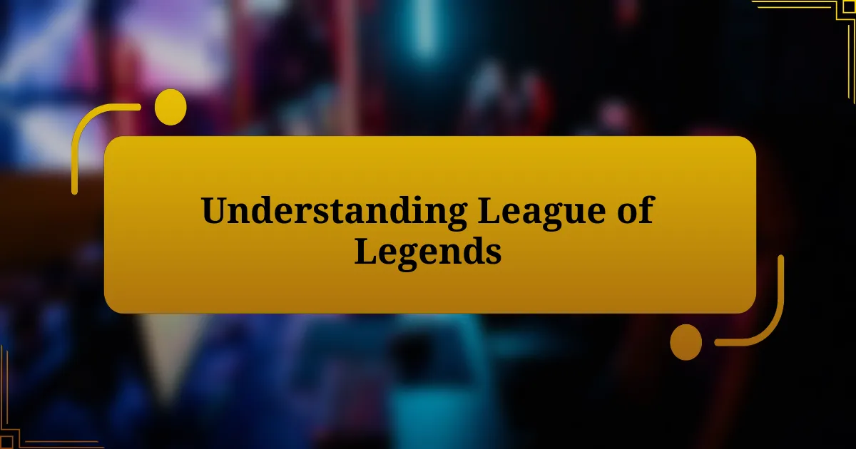 Understanding League of Legends