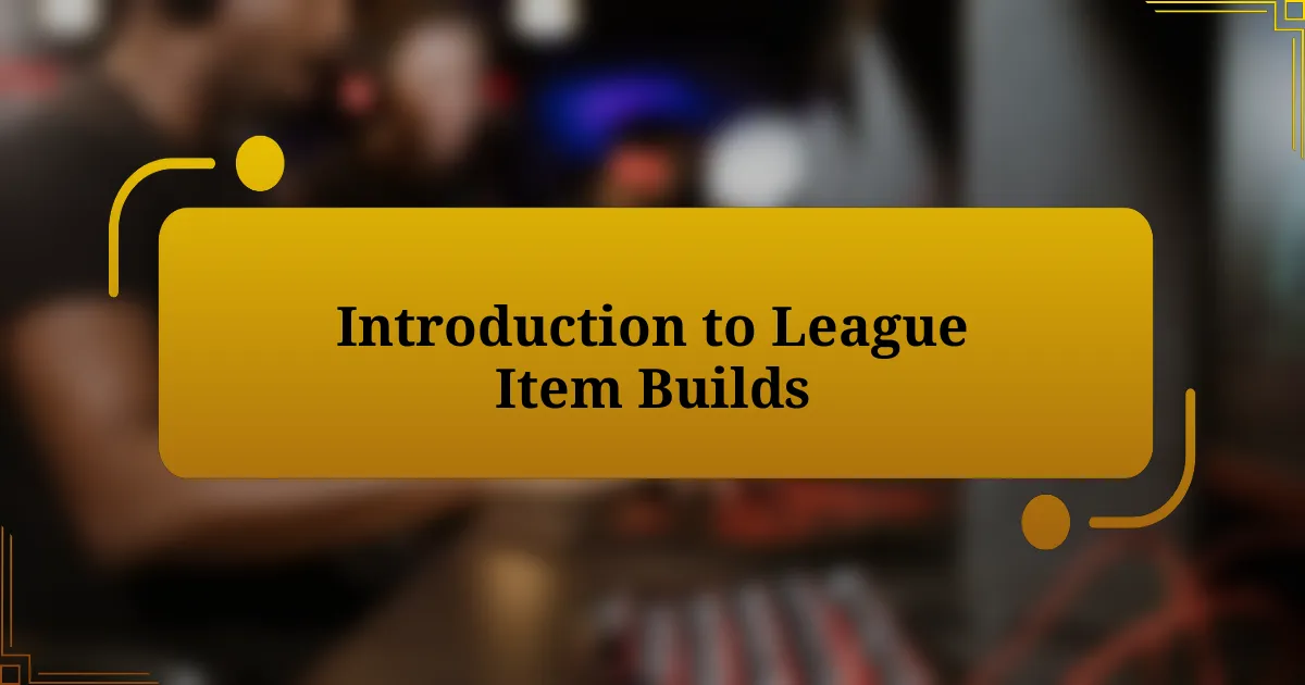 Introduction to League Item Builds