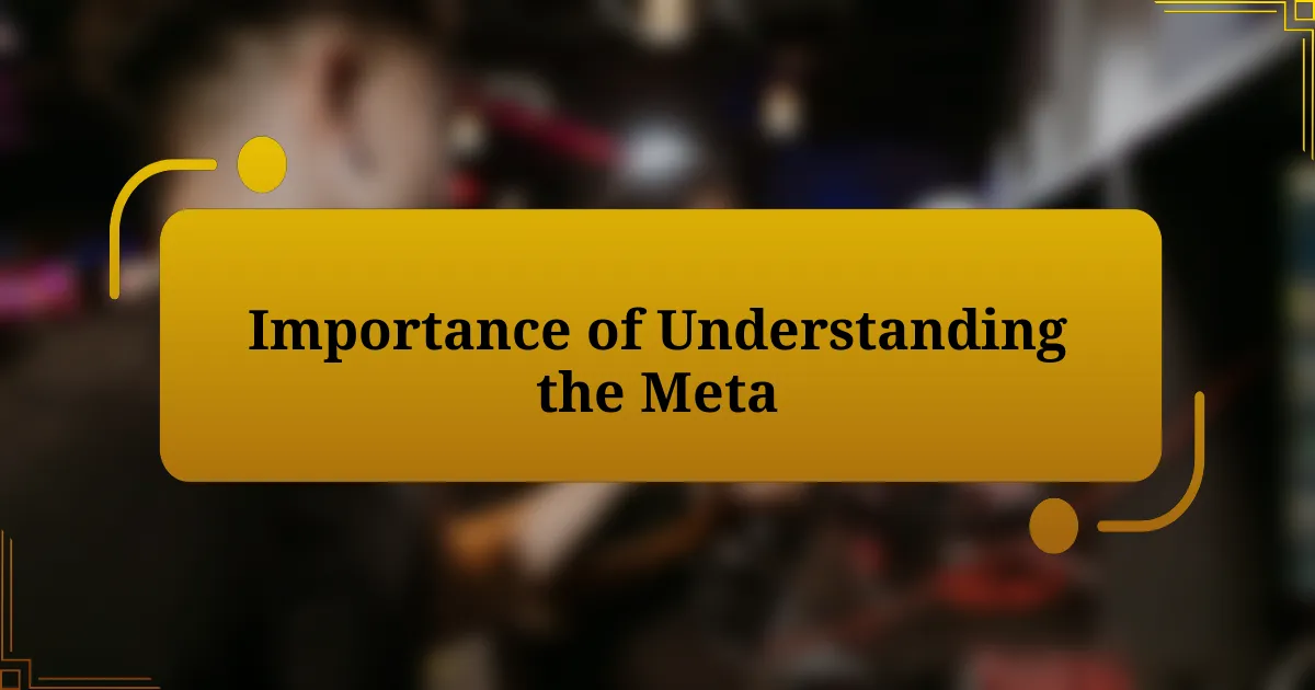 Importance of Understanding the Meta