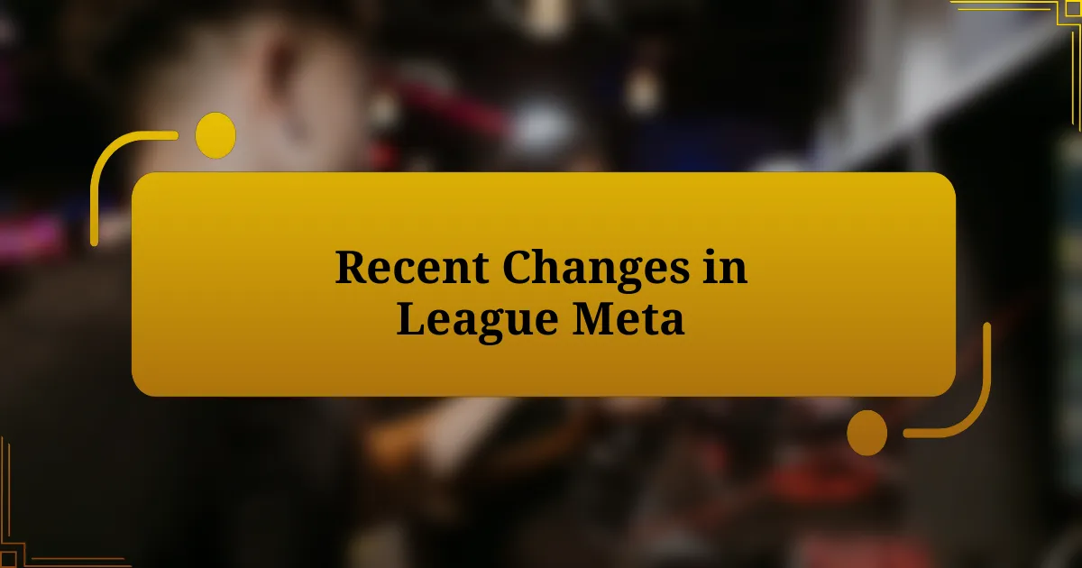 Recent Changes in League Meta