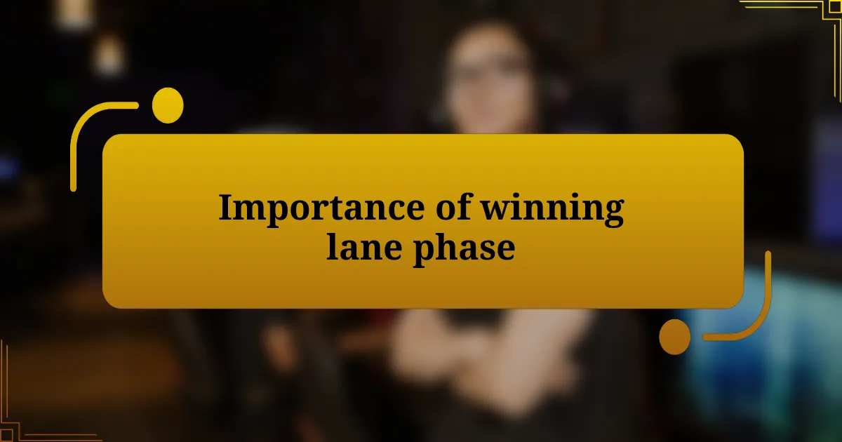 Importance of winning lane phase