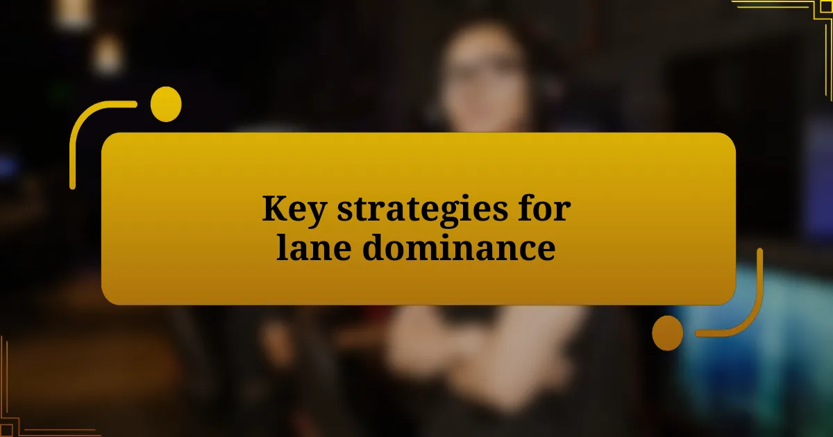 Key strategies for lane dominance