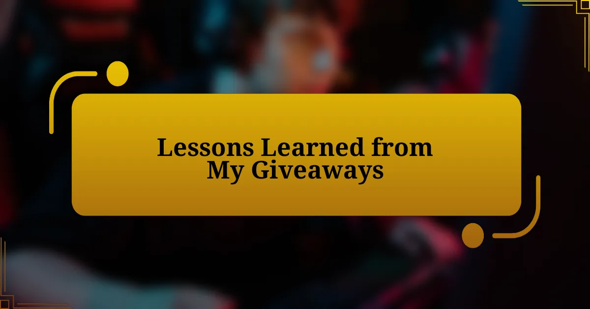 Lessons Learned from My Giveaways