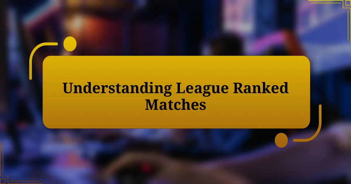 Understanding League Ranked Matches