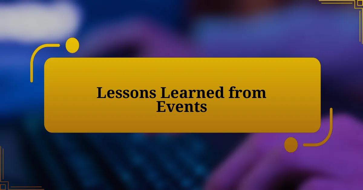 Lessons Learned from Events