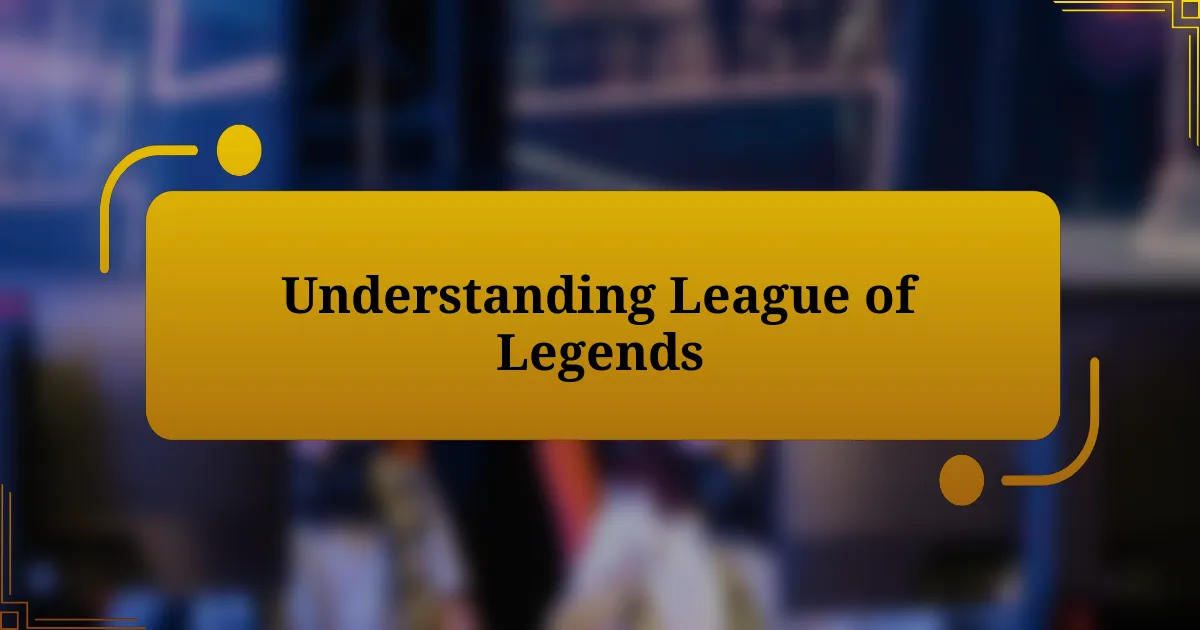 Understanding League of Legends