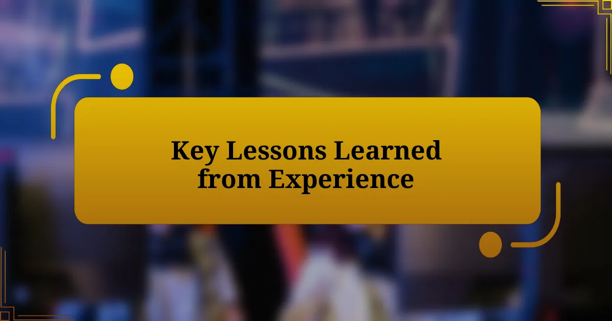 Key Lessons Learned from Experience