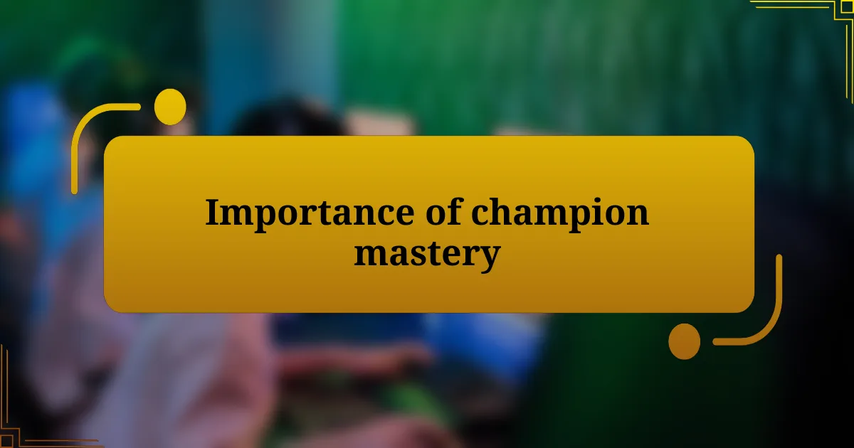 Importance of champion mastery