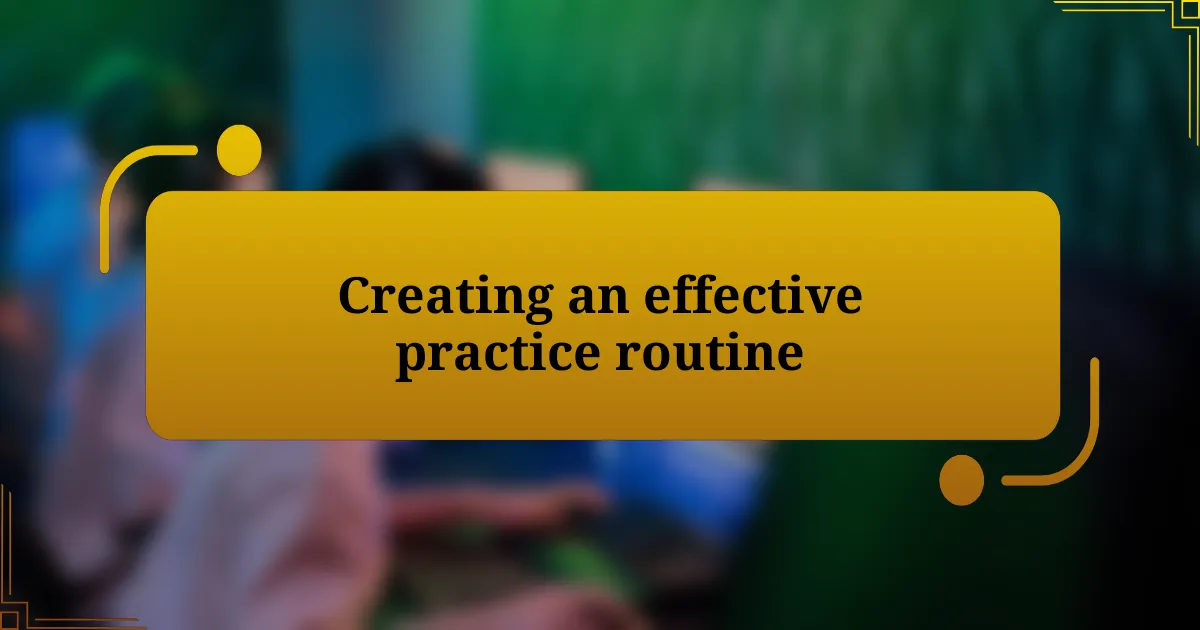 Creating an effective practice routine