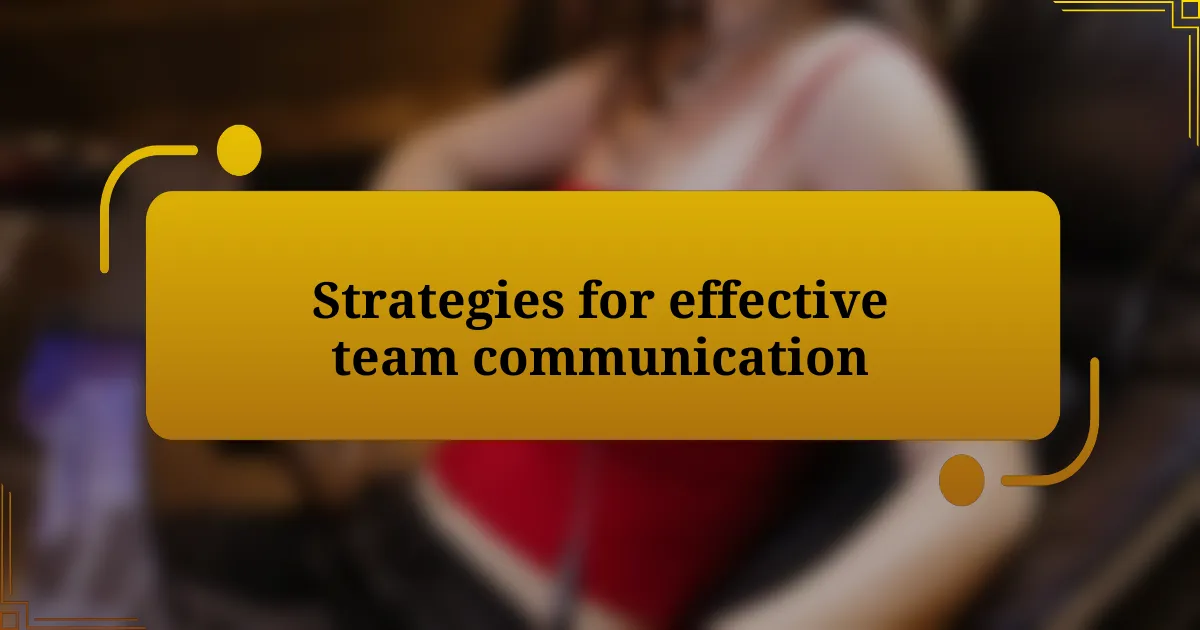 Strategies for effective team communication