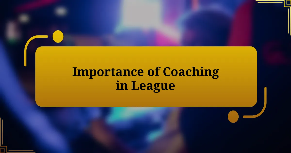 Importance of Coaching in League