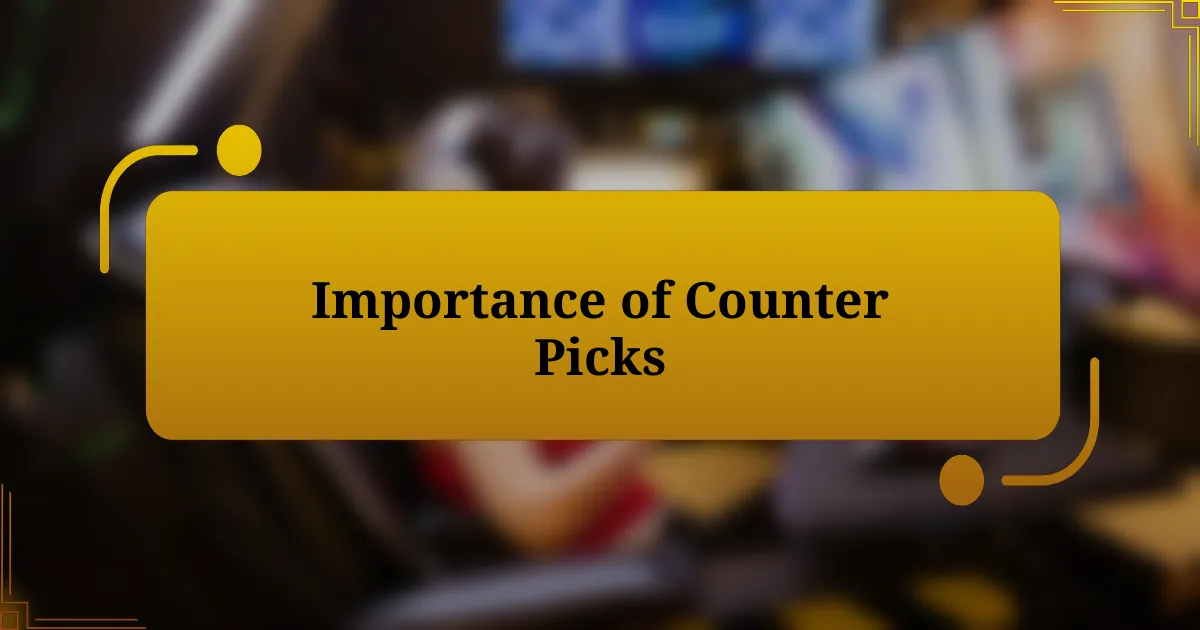 Importance of Counter Picks