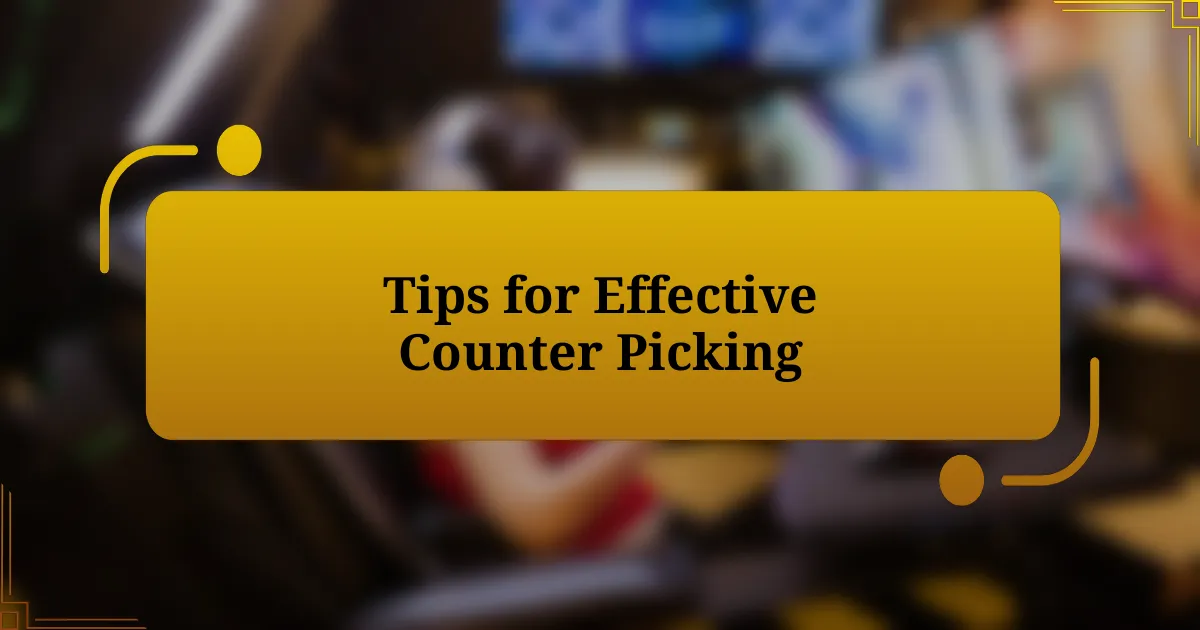 Tips for Effective Counter Picking