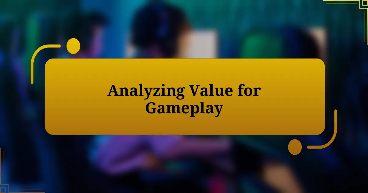 Analyzing Value for Gameplay